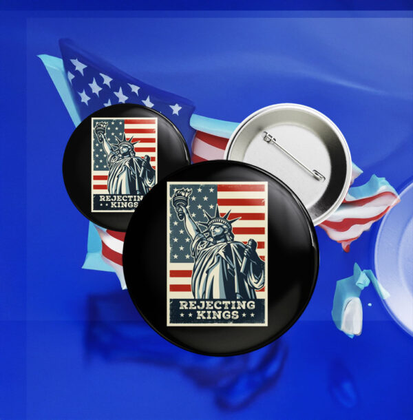 Since 1776 Protest Pin, Rejecting Kings Pin Button