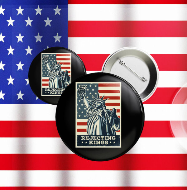 Since 1776 Protest Pin, Rejecting Kings Pin Button