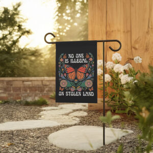 Social Justice Yard Decor, No One Is Illegal On Stolen Land Garden Flag