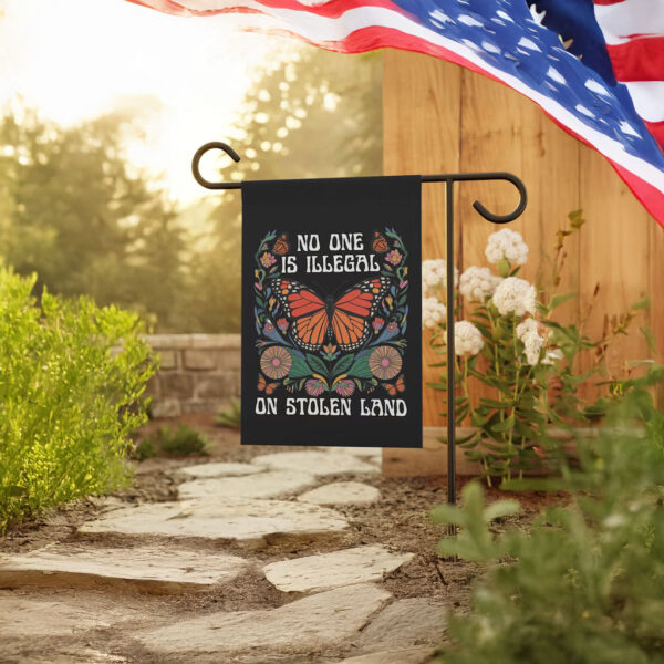 Social Justice Yard Decor, No One Is Illegal On Stolen Land Garden Flag