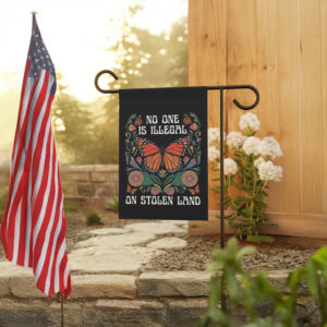 Social Justice Yard Decor, No One Is Illegal On Stolen Land Garden Flag