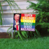 Super Callous Fragile Racist Sexist Nazi POTUS Yard Sign