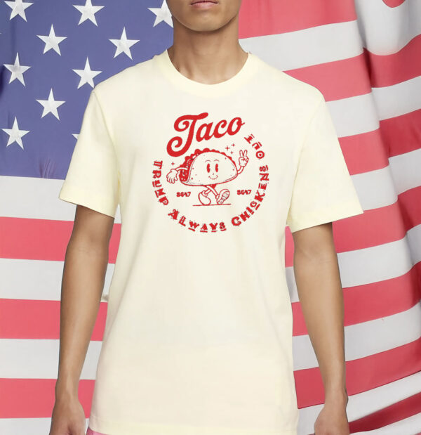 TACO 8647 T-Shirt – Trump Always Chickens Out Political Protest Tee Shirt