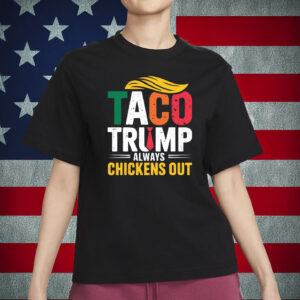 TACO Shirt – Trump Always Chickens Out – Funny Anti-Trump Protest T-Shirt