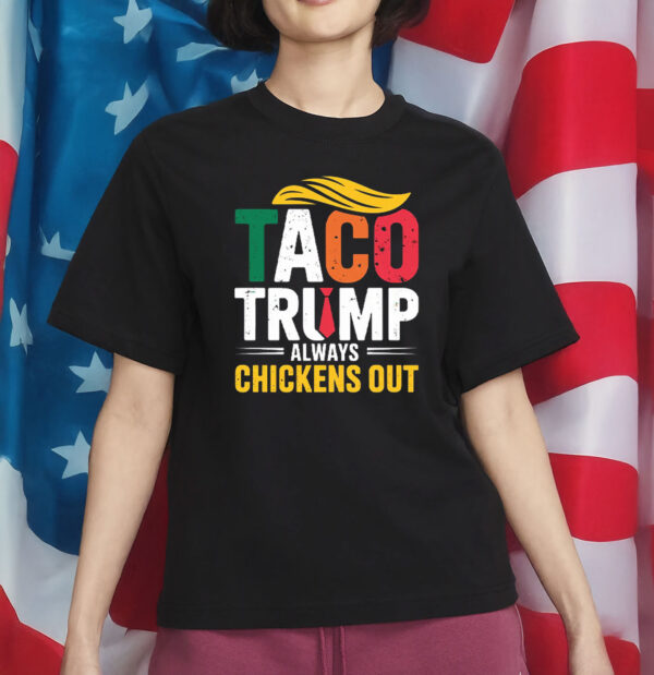 TACO Shirt – Trump Always Chickens Out – Funny Anti-Trump Protest T-Shirt