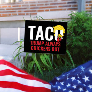 TACO Yard Sign – Trump Always Chickens Out – Funny Anti-Trump Political Sign