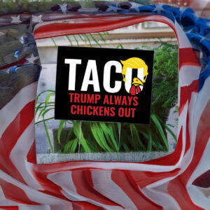 TACO Yard Sign – Trump Always Chickens Out – Funny Anti-Trump Political Sign
