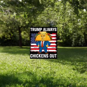 Trump Always Chickens Out Sign, Funny Trump Taco Sign, Anti Trump Yard Sign