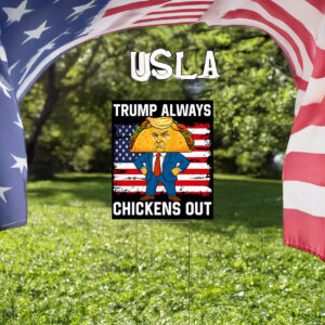 Trump Always Chickens Out Sign, Funny Trump Taco Sign, Anti Trump Yard Sign