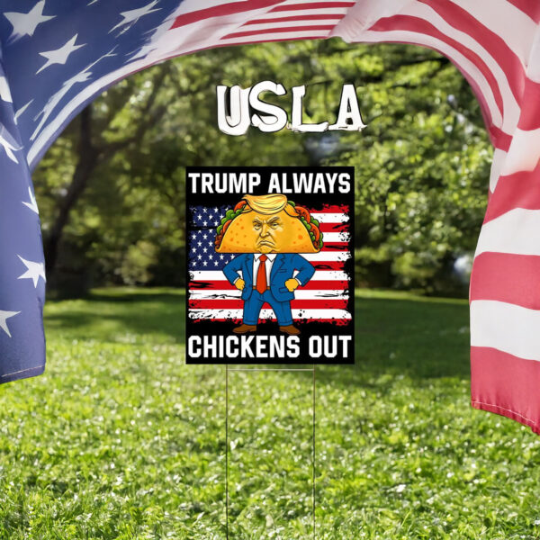 Trump Always Chickens Out Sign, Funny Trump Taco Sign, Anti Trump Yard Sign
