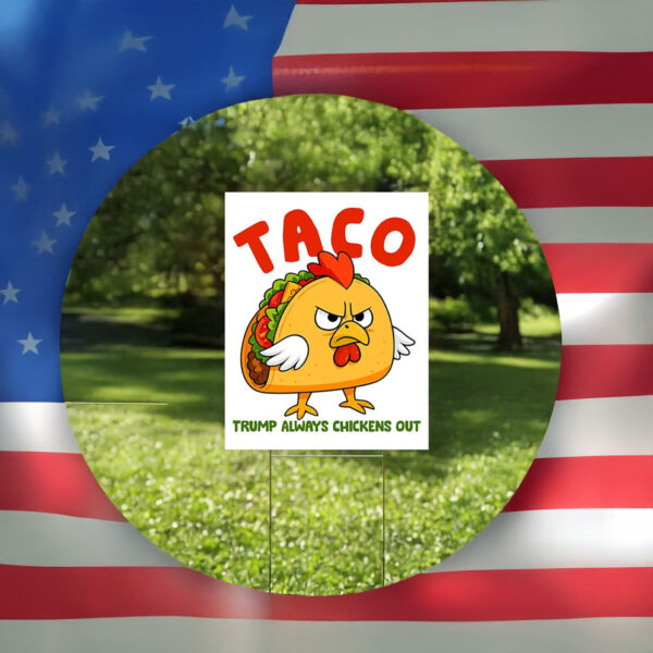 Trump Always Chickens Out Sign, Funny Trump Taco Yard Sign