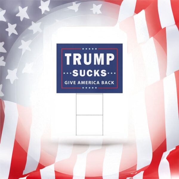 Trump Sucks - Give America Back Yard sign Political Anti Trump Yard Sign