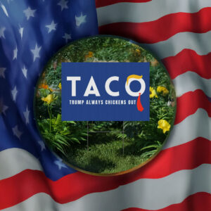 Trump Taco Trade Sign, Trump Always Chickens Out, Humorous Political Yard Sign