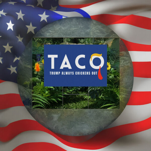 Trump Taco Trade Sign, Trump Always Chickens Out, Humorous Political Yard Sign