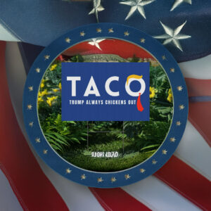 Trump Taco Trade Sign, Trump Always Chickens Out, Humorous Political Yard Sign