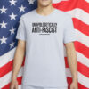 Unapologetically Anti-Fascist Shirt