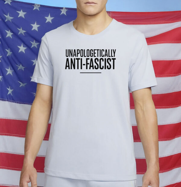 Unapologetically Anti-Fascist Shirt