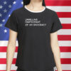 Unwilling Participant of an Idiocracy Shirt