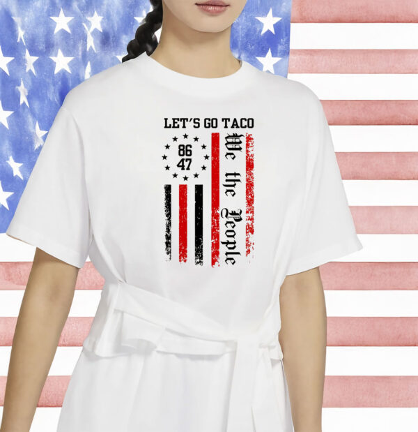 We The People Lets Go Taco Shirt, Trump Taco Trade Shirt