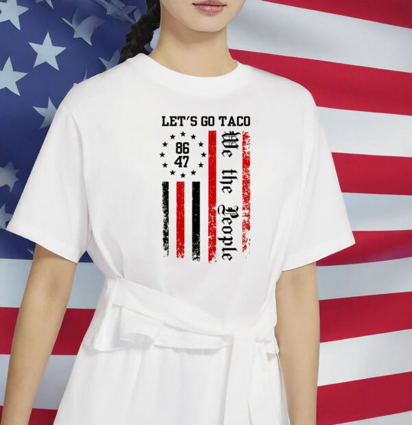 We The People Lets Go Taco Shirt, Trump Taco Trade Shirt