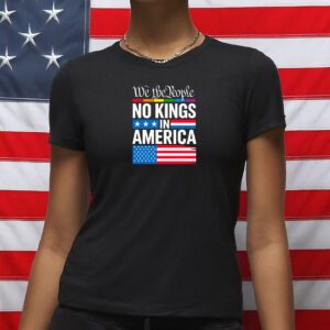 We The People No Kings In America Shirt, Anti Authoritarian Protest T-Shirt