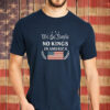 We The People No Kings In America T-Shirt