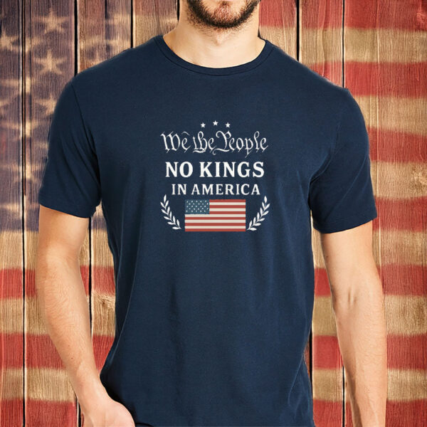 We The People No Kings In America T-Shirt