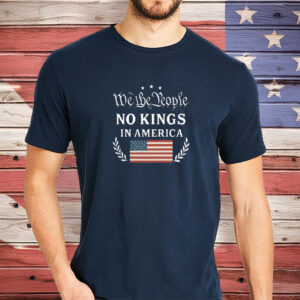 We The People No Kings In America T-Shirt