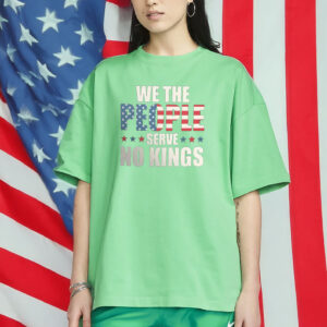 We The People Serve No Kings Shirt