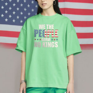 We The People Serve No Kings Shirt