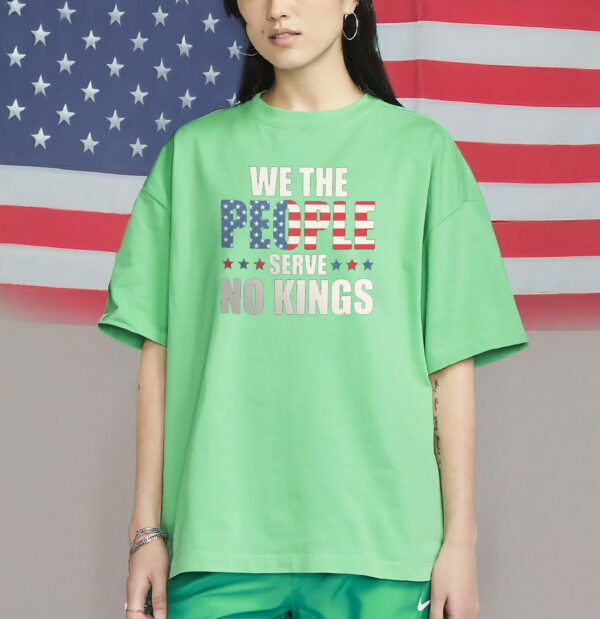 We The People Serve No Kings Shirt