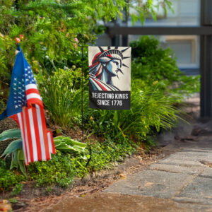 anti-authoritarian pro democracy outdoor decor-rejecting kings since 1776 garden flag