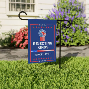 anti trump protest decor, rejecting kings since 1776 garden flag