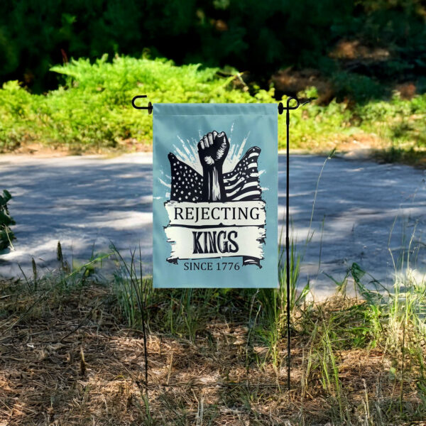 anti trump resistance-rejecting kings since 1776 protest garden flag - Image 3