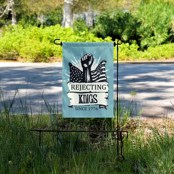 anti trump resistance-rejecting kings since 1776 protest garden flag