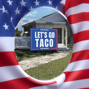 funny anti trump political protest sign-let’s go taco yard sign