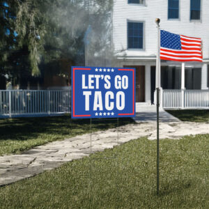 funny anti trump political protest sign-let’s go taco yard sign