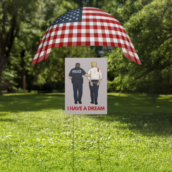 i have a dream anti trump yard sign