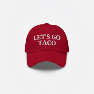 let's go taco hat-anti maga embroidered dad hat