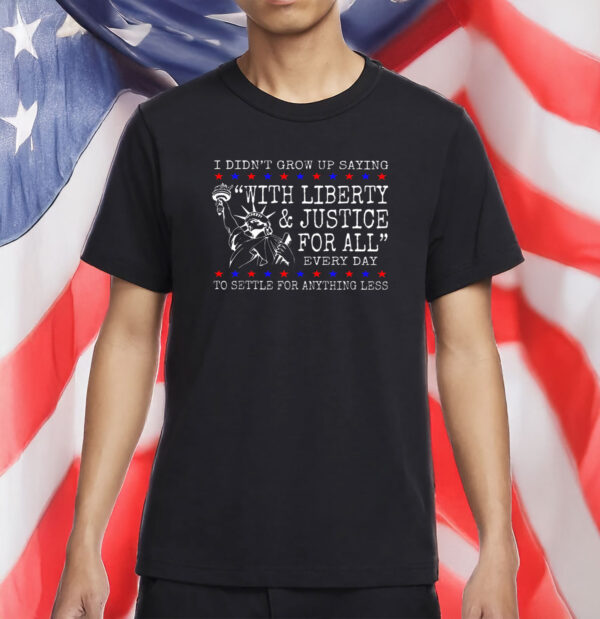 liberty and justice for all shirt