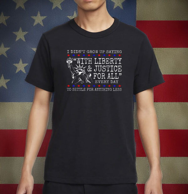 liberty and justice for all shirt