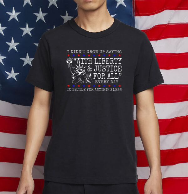 liberty and justice for all shirt