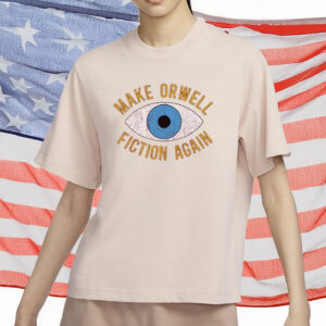 make orwell fiction again shirt – anti trump t-shirt