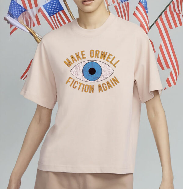 make orwell fiction again shirt – anti trump t-shirt