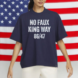 no faux king way 86-47 tshirt
