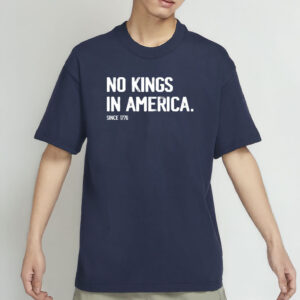 no kings in america shirt – anti trump protest tee – since 1776 patriotic shirt