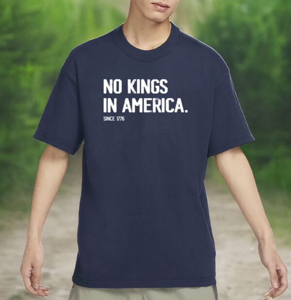 no kings in america shirt – anti trump protest tee – since 1776 patriotic shirt