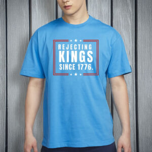 no kings in america tee-rejecting kings since 1776 shirt