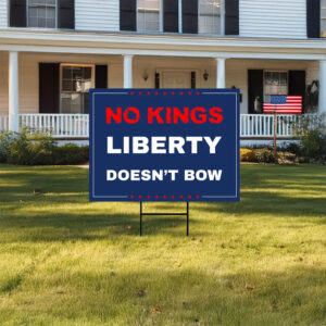 no kings liberty doesn’t bow yard sign