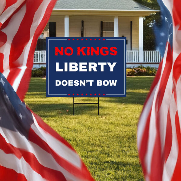 no kings liberty doesn’t bow yard sign